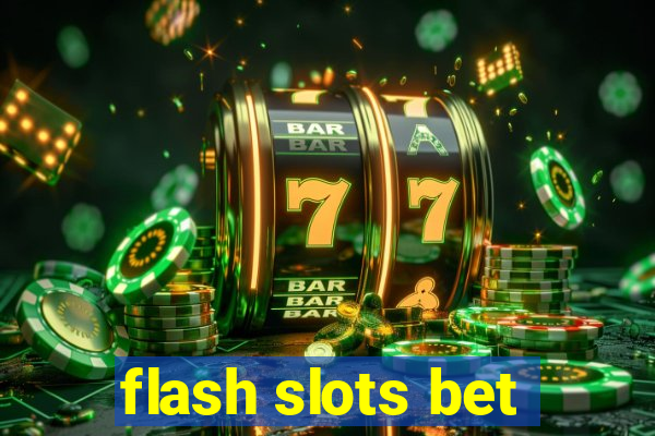 flash slots bet