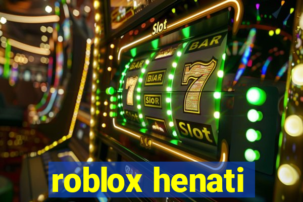 roblox henati