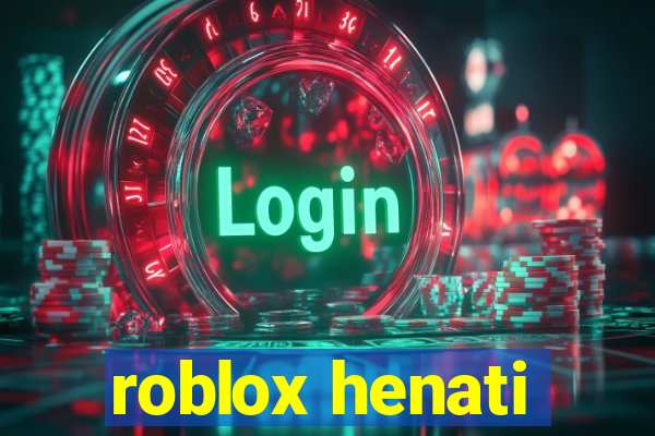 roblox henati