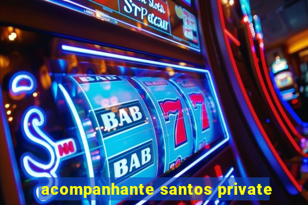 acompanhante santos private