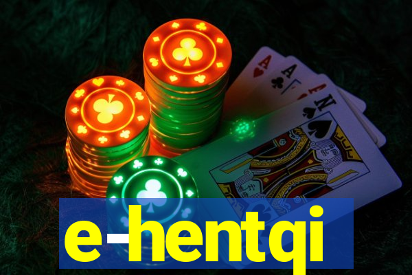 e-hentqi
