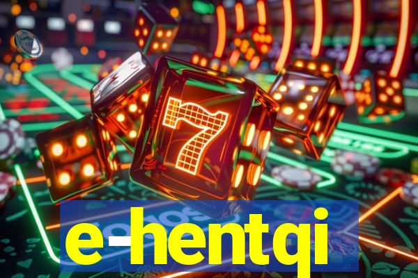 e-hentqi
