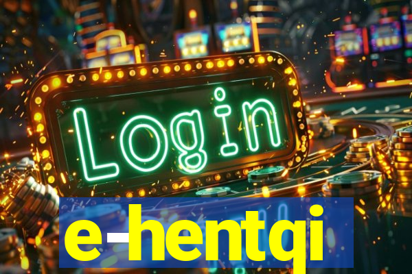e-hentqi