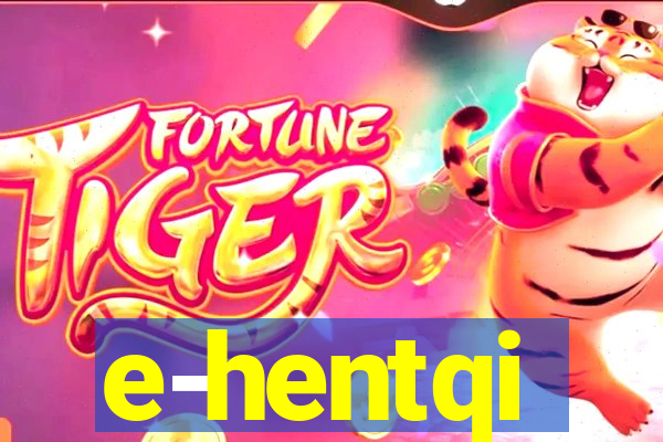 e-hentqi