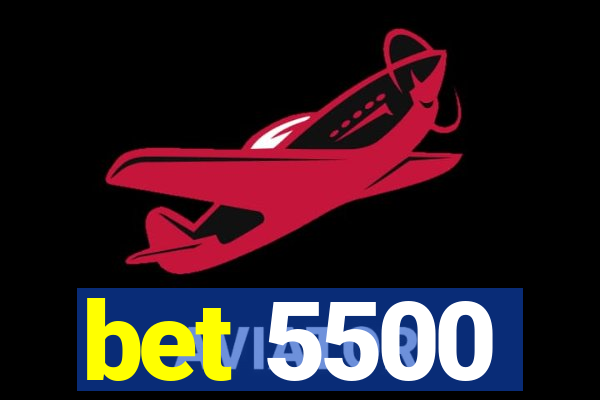 bet 5500