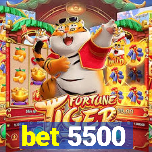 bet 5500