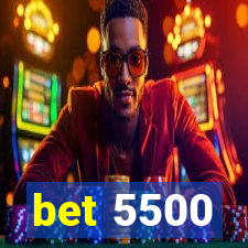 bet 5500