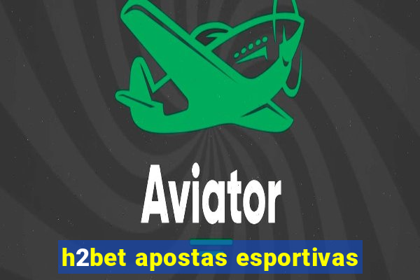 h2bet apostas esportivas