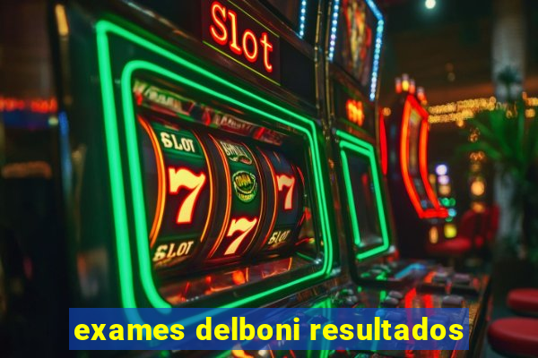 exames delboni resultados