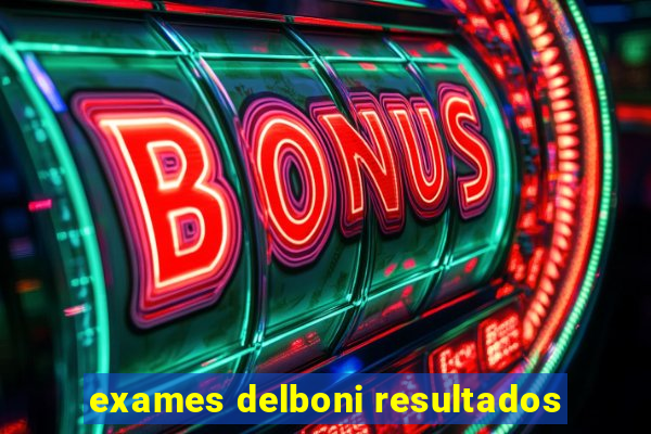 exames delboni resultados