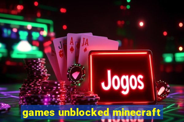games unblocked minecraft