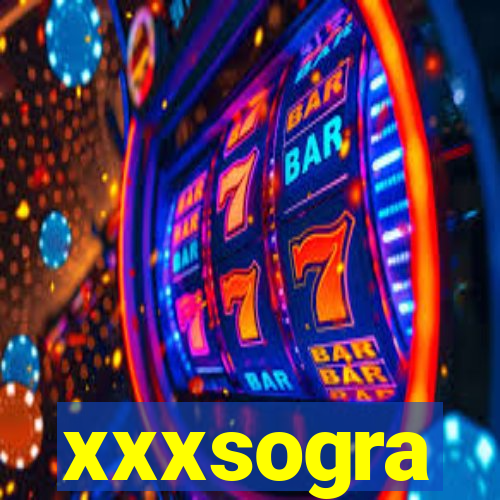 xxxsogra