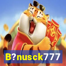 B?nusck777
