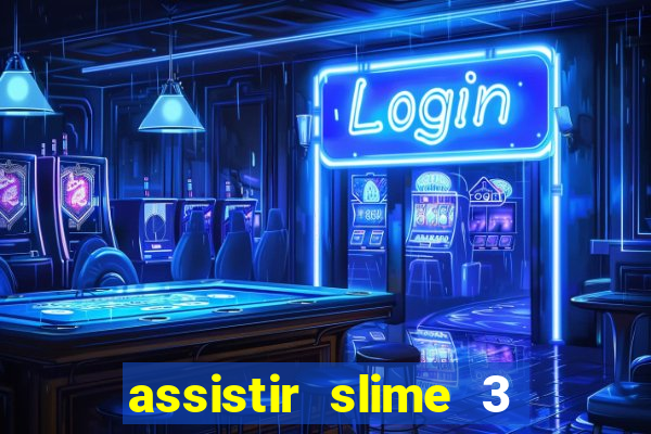 assistir slime 3 temporada dublado