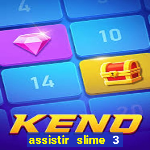 assistir slime 3 temporada dublado