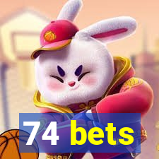 74 bets