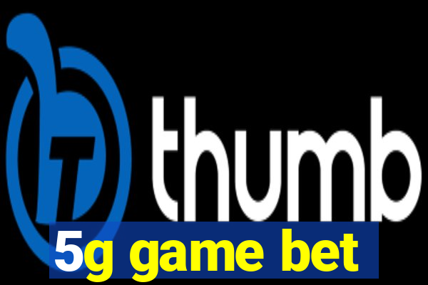 5g game bet