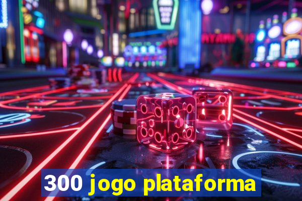 300 jogo plataforma