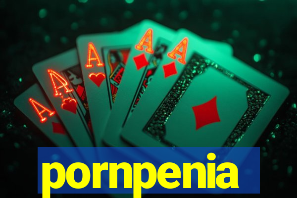 pornpenia