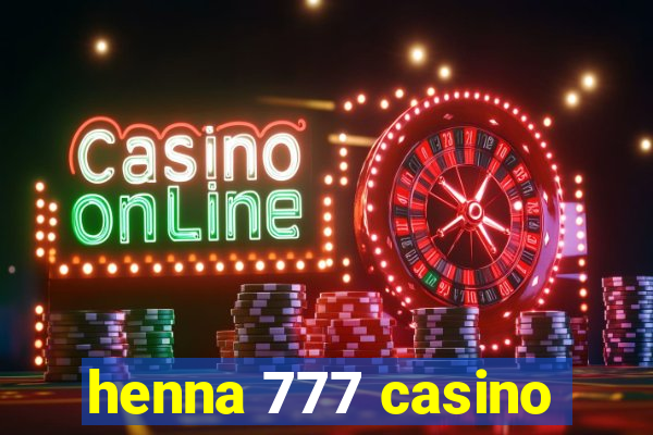 henna 777 casino