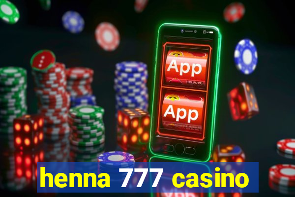 henna 777 casino