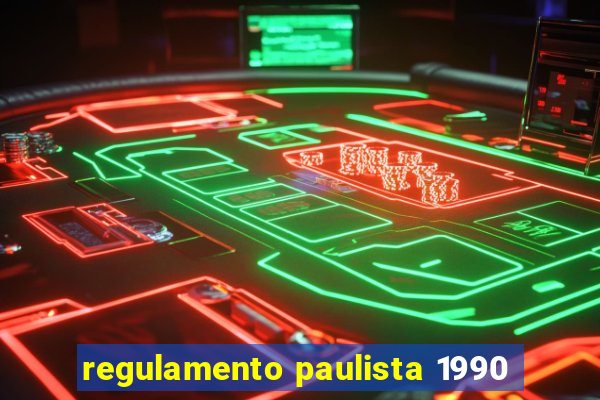 regulamento paulista 1990