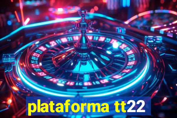 plataforma tt22