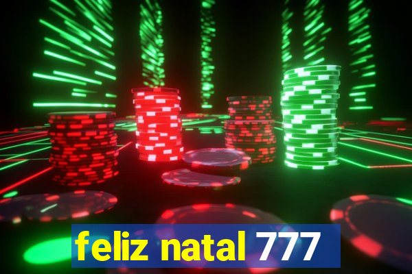 feliz natal 777