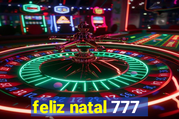 feliz natal 777
