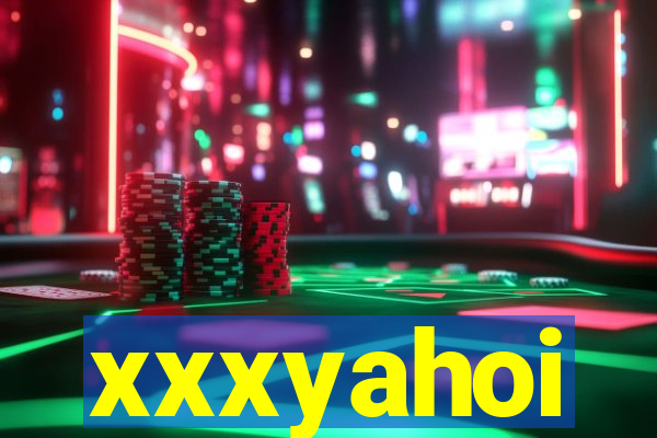 xxxyahoi