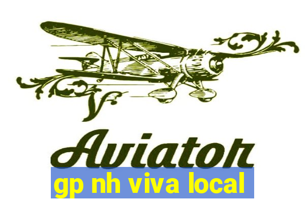 gp nh viva local