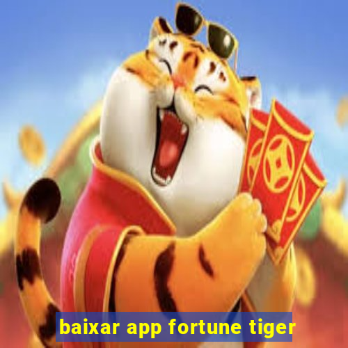baixar app fortune tiger