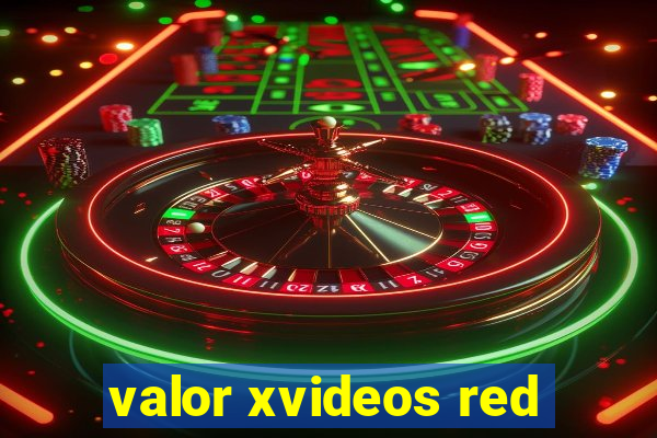 valor xvideos red