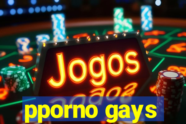 pporno gays