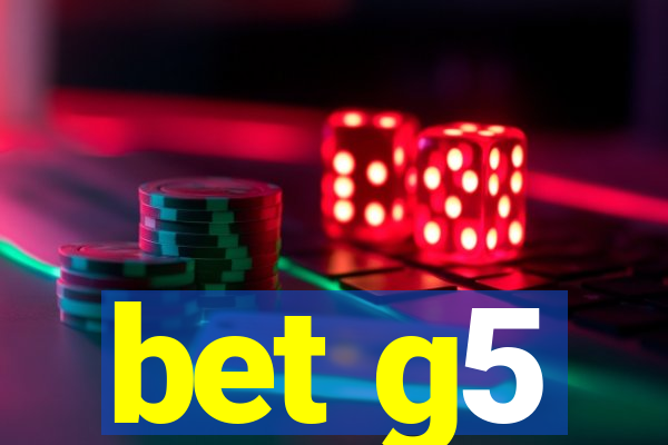 bet g5