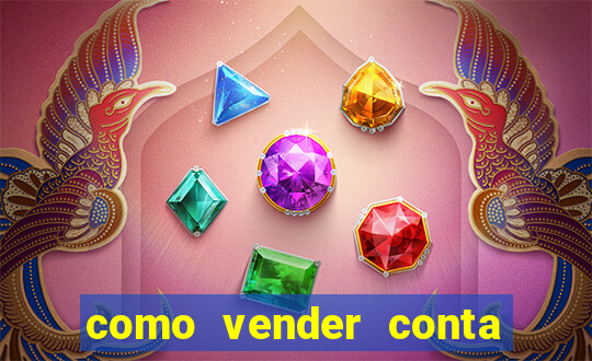 como vender conta de jogo