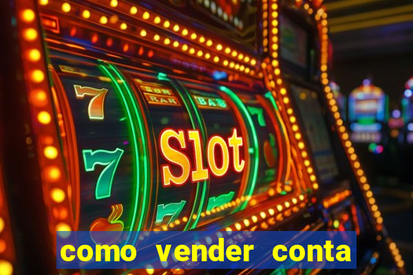 como vender conta de jogo
