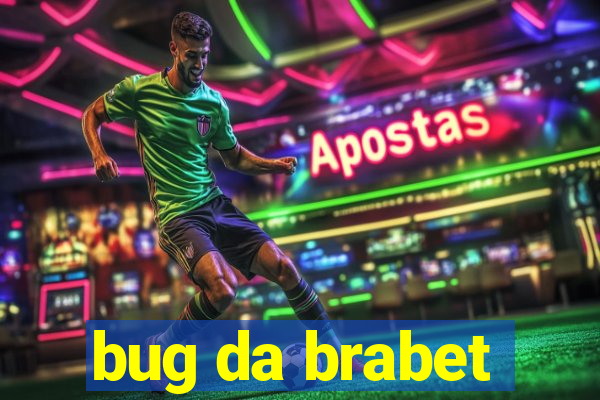 bug da brabet