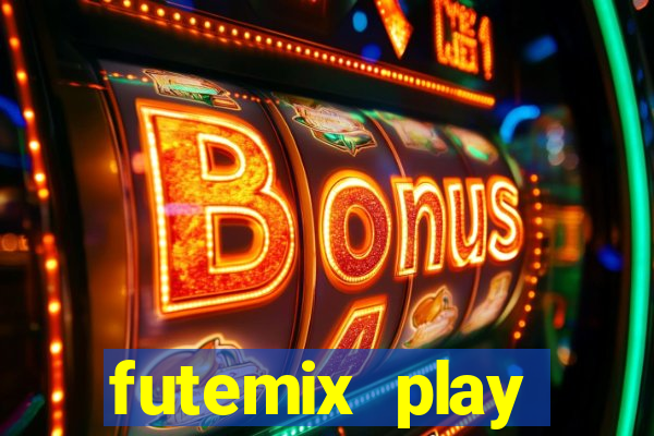 futemix play futebol ao vivo