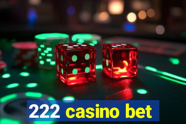 222 casino bet
