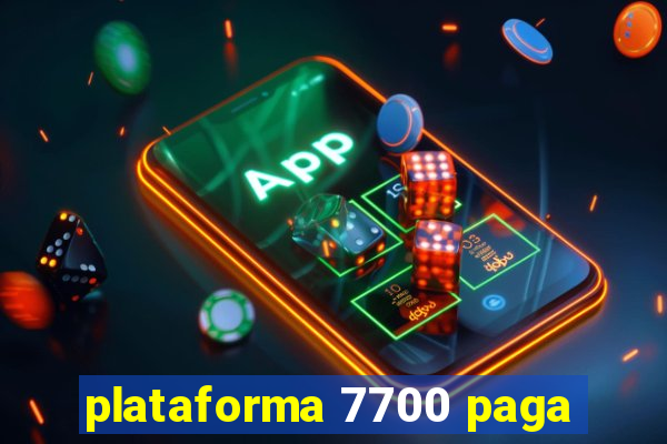 plataforma 7700 paga