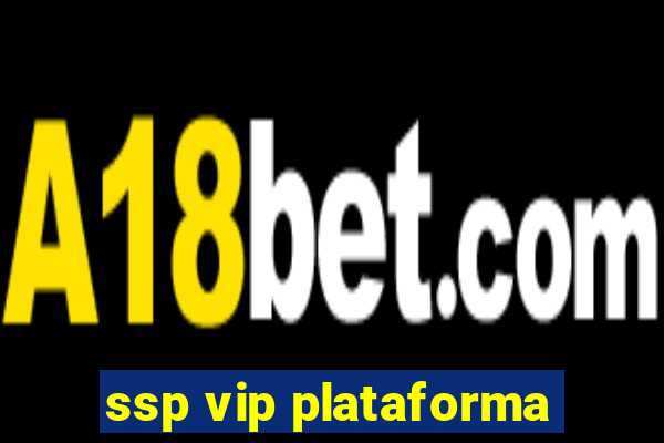 ssp vip plataforma