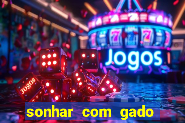 sonhar com gado jogo do bicho