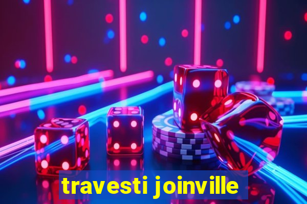 travesti joinville
