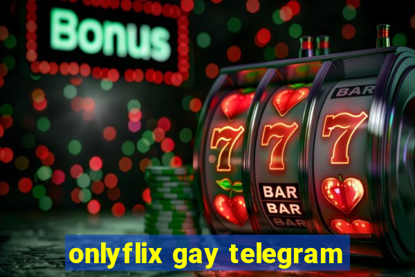 onlyflix gay telegram
