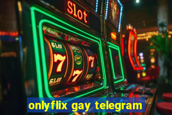 onlyflix gay telegram