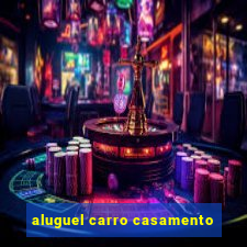 aluguel carro casamento