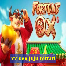 xvideo juju ferrari