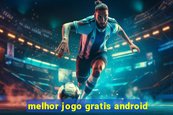 melhor jogo gratis android