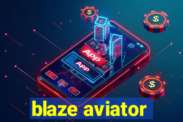blaze aviator